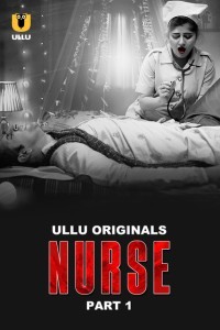 Nurse 2024 Part 1 Ullu Hindi Hot Web Series