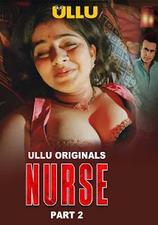 Nurse 2024 Season 1 Part 2 UNRATED Hindi ULLU